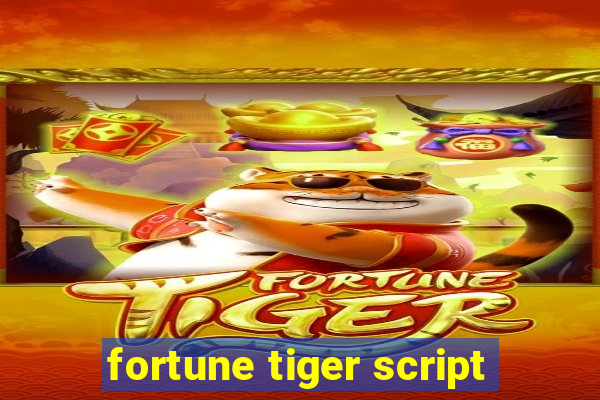 fortune tiger script